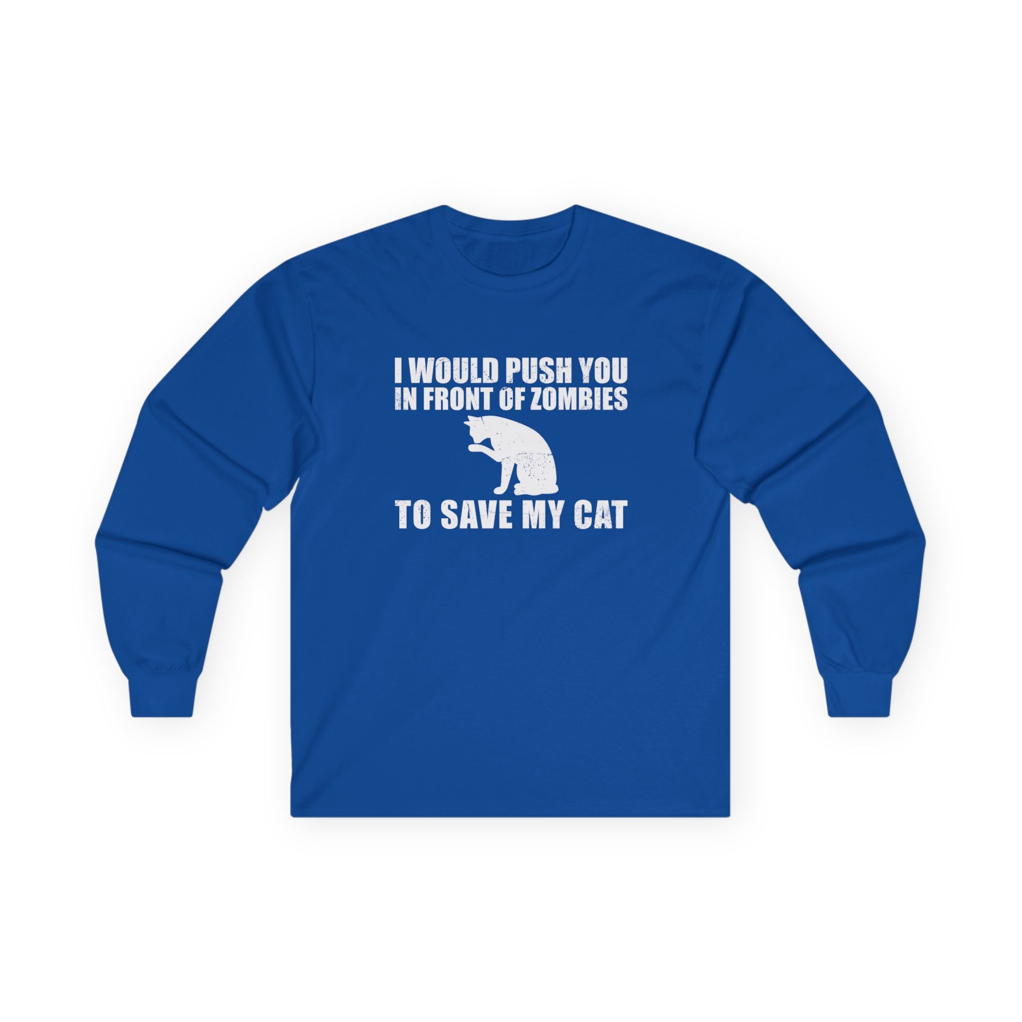 "I Would Push You in Front of Zombies" Long Sleeve Tee