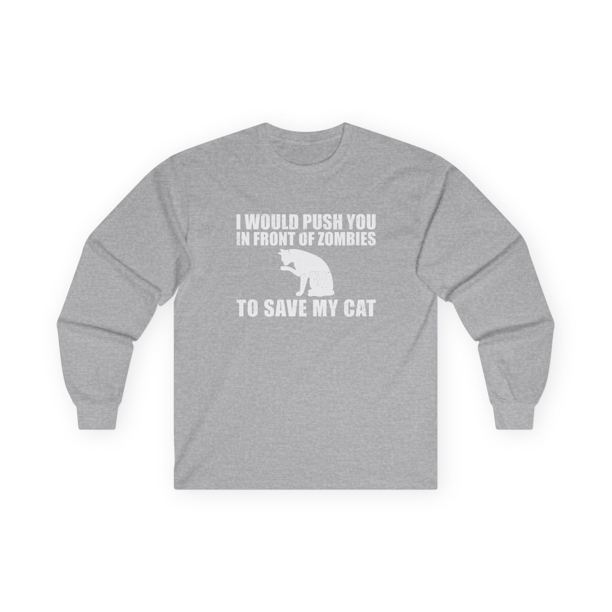 "I Would Push You in Front of Zombies" Long Sleeve Tee